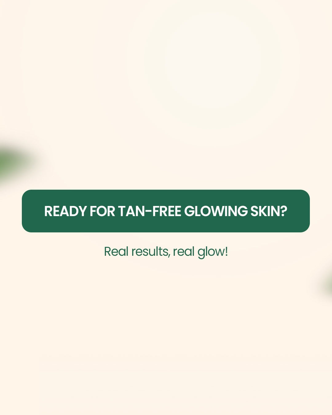text for tan-free glowing skin on a light background